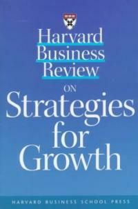 Harvard business review on strategies for growth