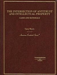 The Intersection of Antitrust and Intellectual Property (Hardcover, 1st)