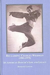 Reclaiming Charles Weidman (1901-1975) (Hardcover)