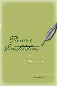 Passive Constitutions or 7 1/2 Times Bartleby (Hardcover)