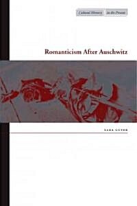 Romanticism After Auschwitz (Hardcover)