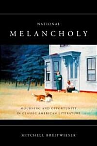 National Melancholy: Mourning and Opportunity in Classic American Literature (Hardcover)