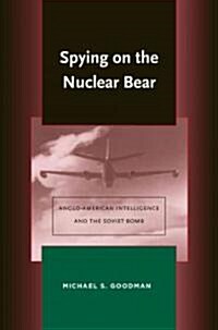 Spying on the Nuclear Bear: Anglo-American Intelligence and the Soviet Bomb (Hardcover)