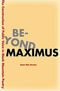 Beyond Maximus: The Construction of Public Voice in Black Mountain Poetry (Hardcover)