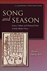 Song and Season: Science, Culture, and Theatrical Time in Early Modern Venice (Hardcover)