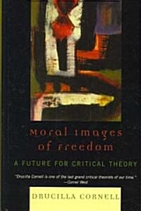 Moral Images of Freedom: A Future for Critical Theory (Hardcover)