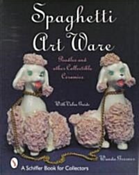 Spaghetti Art Ware: Poodles and Other Collectible Ceramics (Paperback)