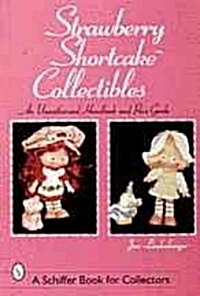 Strawberry Shortcake(tm) Collectibles: An Unauthorized Handbook and Price Guide (Paperback)