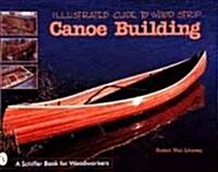 Illustrated Guide to Wood Strip Canoe Building (Paperback)