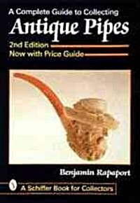 A Complete Guide to Collecting Antique Pipes (Paperback, 2)