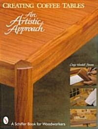 Creating Coffee Tables: An Artistic Approach: An Artistic Approach (Paperback)