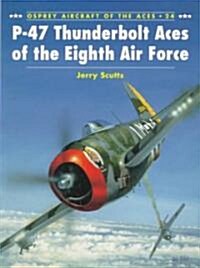 P-47 Thunderbolt Aces of the Eighth Air Force (Paperback)