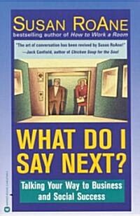 What Do I Say Next?: Talking Your Way to Business and Social Success (Paperback)