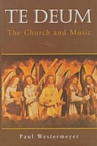 Te Deum: The Church and Music (Paperback)