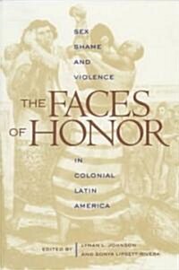 The Faces of Honor: Sex, Shame, and Violence in Colonial Latin America (Paperback)