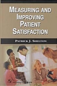 Measuring and Improving Patient Satisfaction (Hardcover)