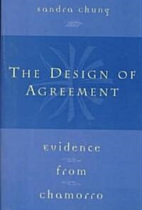 The Design of Agreement: Evidence from Chamorro (Paperback)