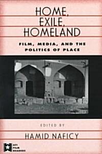 Home, Exile, Homeland : Film, Media, and the Politics of Place (Paperback)