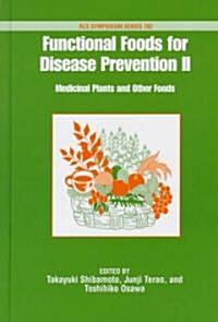 Functional Foods for Disease Prevention II: Medicinal Plants and Other Foods (Hardcover)