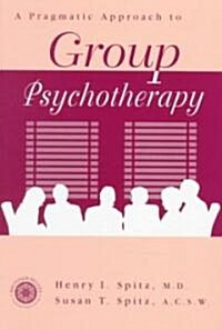 A Pragmatic Approach to Group Psychotherapy (Paperback)