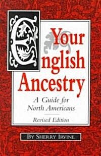 Your English Ancestry: A Guide for North Americans (Paperback, Revised)