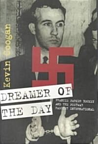 Dreamer of the Day: Francis Parker Yockey & the Postwar Fascist International (Paperback)