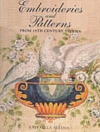 Embroideries & Patterns of Nineteenth Century Vienna (Hardcover)
