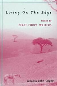 Living on the Edge: Fiction by Peace Corps Writers (Paperback)