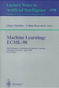 Machine Learning: Ecml-98: 10th European Conference on Machine Learning, Chemnitz, Germany, April 21-23, 1998, Proceedings (Paperback, 3540, 1998)