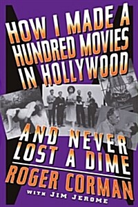 How I Made a Hundred Movies in Hollywood and Never Lost a Dime (Paperback)
