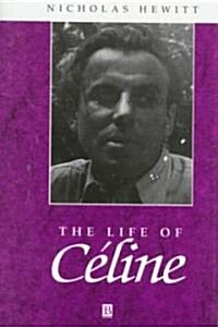 The Life of Celine: A Critical Biography (Hardcover)