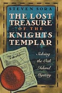 The Lost Treasure of the Knights Templar: Solving the Oak Island Mystery (Paperback)