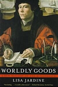 Wordly Goods : A New History of the Renaissance (Paperback)