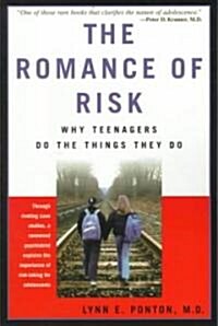 The Romance of Risk: Why Teenagers Do the Things They Do (Paperback, Revised)