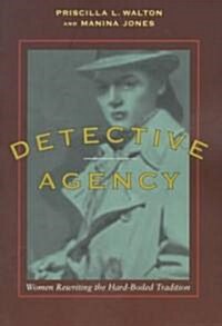 Detective Agency: Women Rewriting the Hard-Boiled Tradition (Paperback)