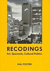 Recodings : Art, Spectacle, Cultural Politics (Paperback)