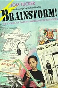 Brainstorm!: The Stories of Twenty American Kid Inventors (Paperback)