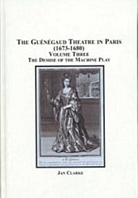 The Guenegaud Theatre in Paris (1673-1680) (Hardcover)