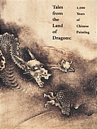Tales from the Land of Dragons: 1,000 Years of Chinese Painting (Paperback)