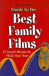 The Denver Post Guide to the Best Family Films: 52 Great Movies to Fill Up Your Year (Paperback)