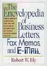 The Encyclopedia of Business Letters, Fax Memos, and E-Mail (Paperback)