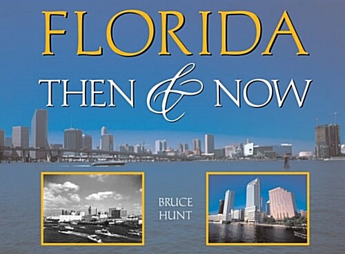Florida Then & Now (Hardcover)