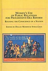 Womens Use of Public Relations for Progressive-era Reform (Hardcover)