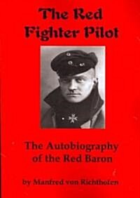The Red Fighter Pilot: The Autobiography of the Red Baron (Paperback)