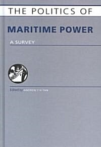 The Politics of Maritime Power : A Survey (Hardcover)