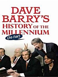 Dave Barrys History of the Millennium (So Far) (Hardcover, Large Print)