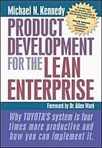 Product Development for the Lean Enterprise: Why Toyotas System Is Four Times More Productive and How You Can Implement It                            (Paperback)
