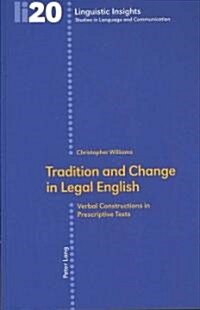 Tradition and Change in Legal English: Verbal Constructions in Prescriptive Texts Second Printing (Paperback, 2)