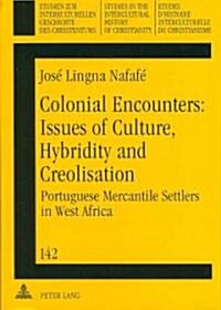 Colonial Encounters: Issues of Culture, Hybridity and Creolisation: Portuguese Mercantile Settlers in West Africa (Paperback)