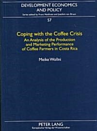 Coping with the Coffee Crisis: An Analysis of the Production and Marketing Performance of Coffee Farmers in Costa Rica (Paperback)